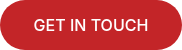<p>GET IN TOUCH</p>