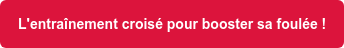 L'entraînement croisé pour booster sa foulée !