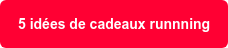 5 idées de cadeaux runnning