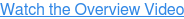 Watch the Overview Video