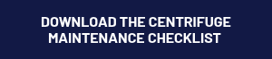 DOWNLOAD THE CENTRIFUGE MAINTENANCE CHECKLIST&nbsp;