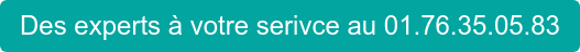 Des experts à votre serivce au 01.76.35.05.83