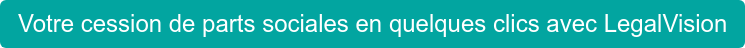 Votre cession de parts sociales en quelques clics avec LegalVision