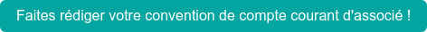 Faites rédiger votre convention de compte courant d'associé !