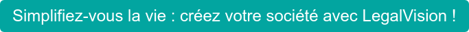 Simplifiez-vous la vie : créez votre société avec LegalVision !