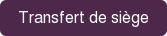 Transfert de siège