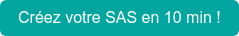Créez votre SAS en 10 min !
