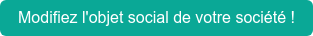 Modifiez l'objet social de votre société !