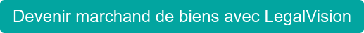 Devenir marchand de biens avec LegalVision