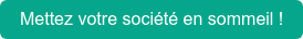 Mettez votre société en sommeil !