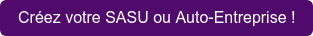 Créez votre SASU ou Auto-Entreprise !
