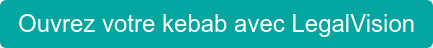 Ouvrez votre kebab avec LegalVision