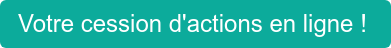Votre cession d'actions en ligne !