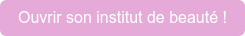 Ouvrir son institut de beauté !