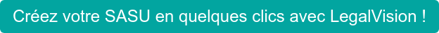 Créez votre SASU en quelques clics avec LegalVision !
