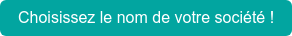 Choisissez le nom de votre société !