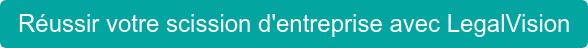 Réussir votre scission d'entreprise avec LegalVision