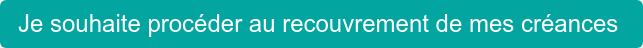 Je souhaite procéder au recouvrement de mes créances