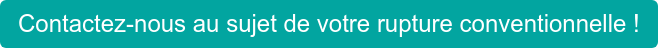 Contactez-nous au sujet de votre rupture conventionnelle !