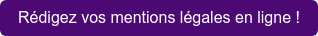 Rédigez vos mentions légales en ligne !