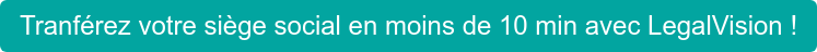 Tranférez votre siège social en moins de 10 min avec LegalVision !