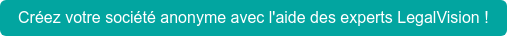 Créez votre société anonyme avec l'aide des experts LegalVision !