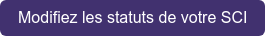 Modifiez les statuts de votre SCI