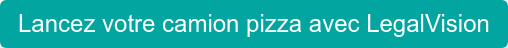 Lancez votre camion pizza avec LegalVision