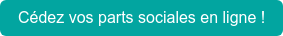 Cédez vos parts sociales en ligne !