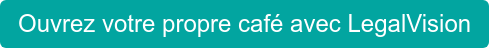 Ouvrez votre propre café avec LegalVision