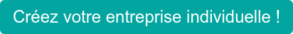 Créez votre entreprise individuelle !
