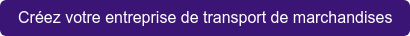 Créez votre entreprise de transport de marchandise