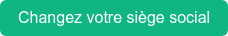 Changer votre siège social