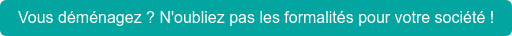 Vous déménagez ? N'oubliez pas les formalités pour votre société !