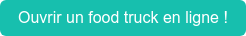 Ouvrir un food truck en ligne !
