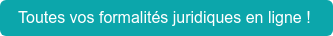 Toutes vos formalités juridiques en ligne !