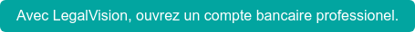 Avec LegalVision, ouvrez un compte bancaire professionel.