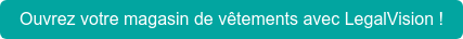 Ouvrez votre magasin de vêtements avec LegalVision !