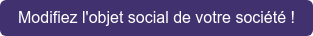 Modifiez l'objet social de votre société !