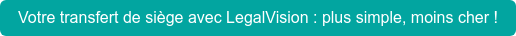 Votre transfert de siège avec LegalVision : plus simple, moins cher !