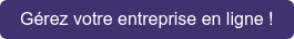 Gérez votre entreprise en ligne !
