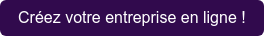 Créez votre entreprise en ligne !