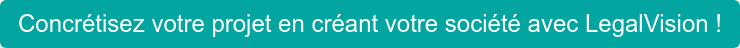 Concrétisez votre projet en créant votre société avec LegalVision !