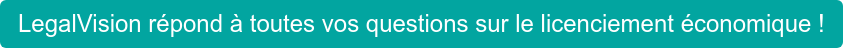 LegalVision répond à toutes vos questions sur le licenciement économique !