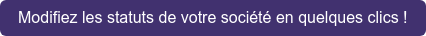 Modifiez les statuts de votre société en quelques clics !