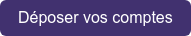 Déposer vos comptes