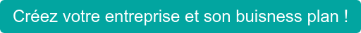 Créez votre entreprise et son buisness plan !