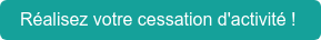 Réalisez votre cessation d'activité !