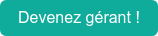 Devenez gérant !