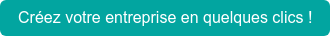 Créez votre entreprise en quelques clics !